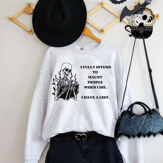 I fully intend to haunt people when I die. I have a list