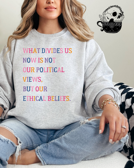 What divides us now is not our political views, but our ethical beliefs