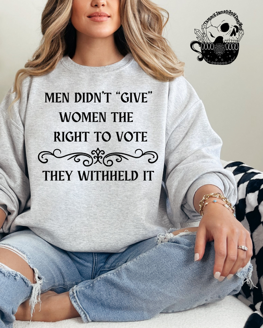Men didn't "give" women the right to vote, they withheld it.