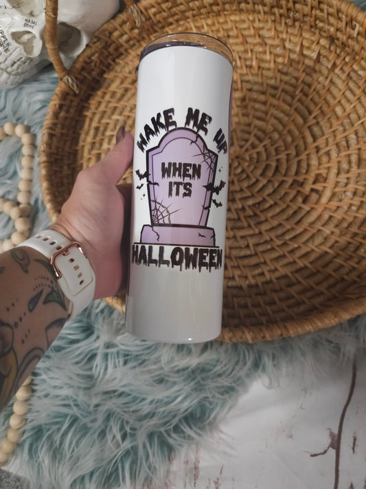 Wake Me When it's Halloween 20 oz Stainless Steel Tumbler
