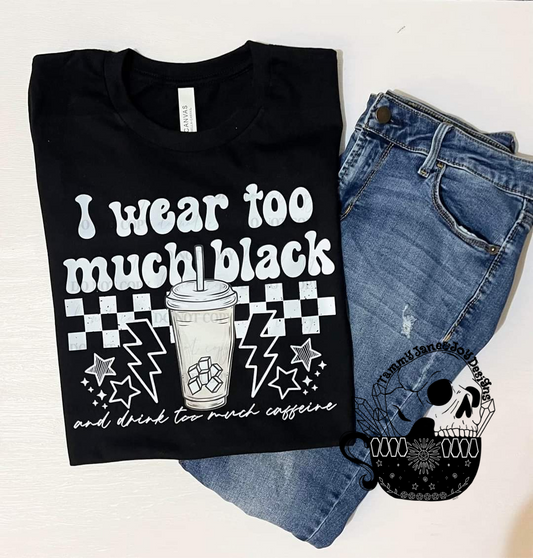 I Wear Too Much Black