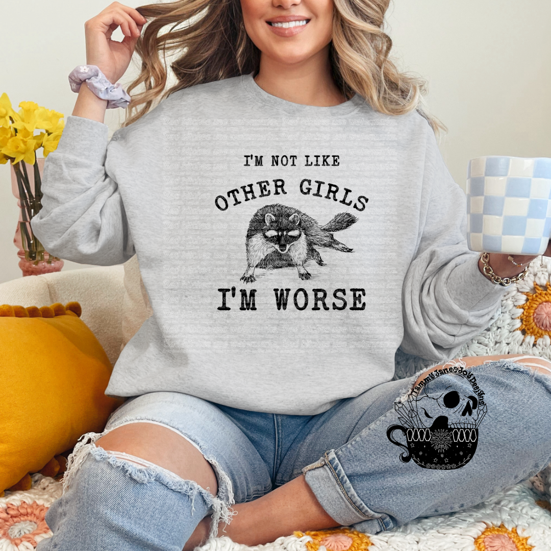 I'm not like other girls I'm worse