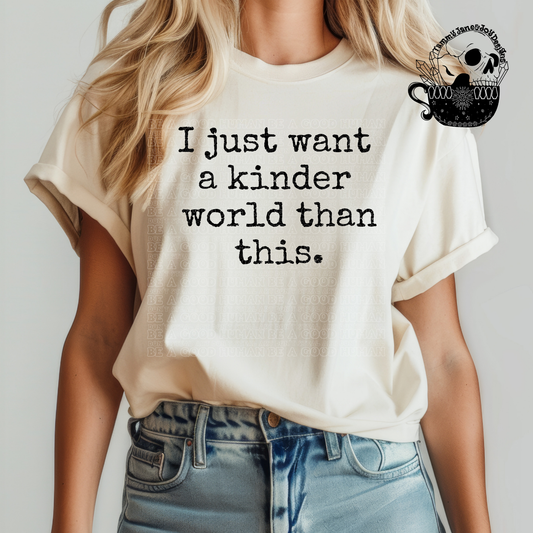 I just want a kinder world than this
