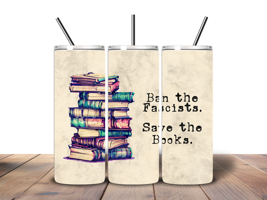 Ban the Fascists Save the Books 20 oz Stainless Steel Tumbler