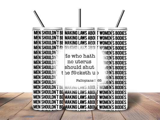 Men Shouldn't Make Laws About Women's Bodies 20 oz Stainless Steel Tumbler