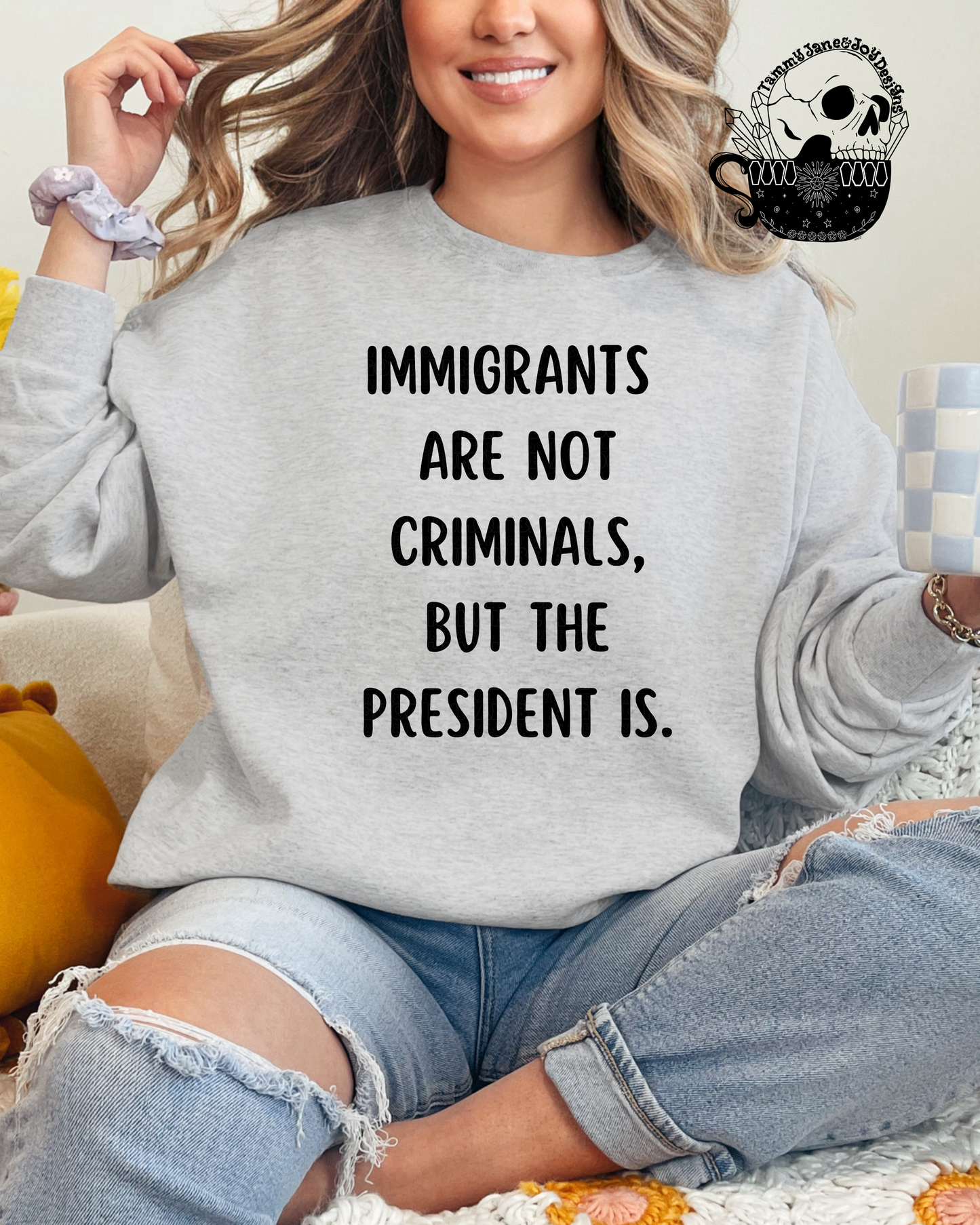 Immigrants are not criminals, but the president is