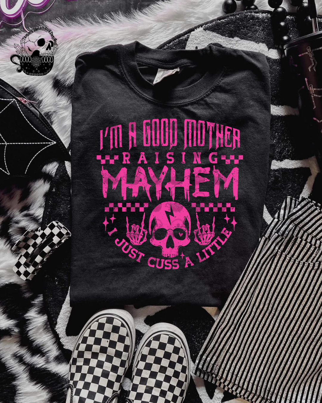I’m a good mother raising mayhem
