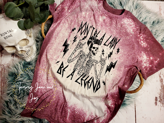 Don't be a lady be a legend