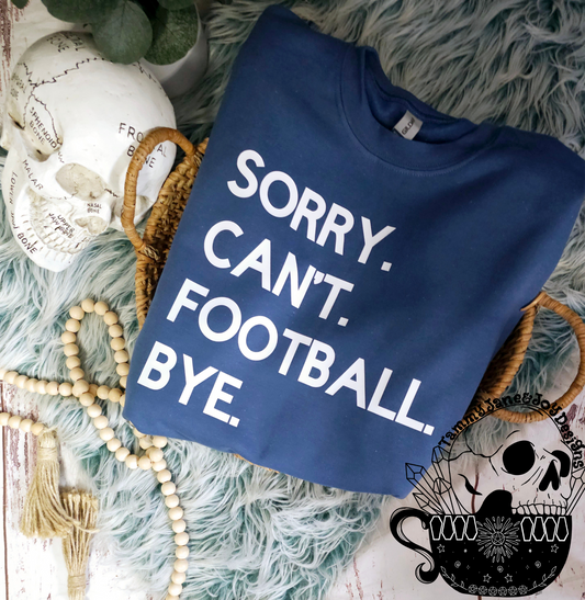 Sorry. Can't. Football. Bye