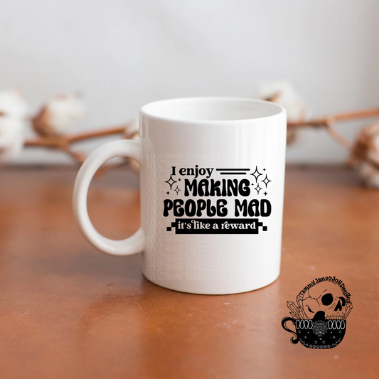 I Enjoy Making People Mad