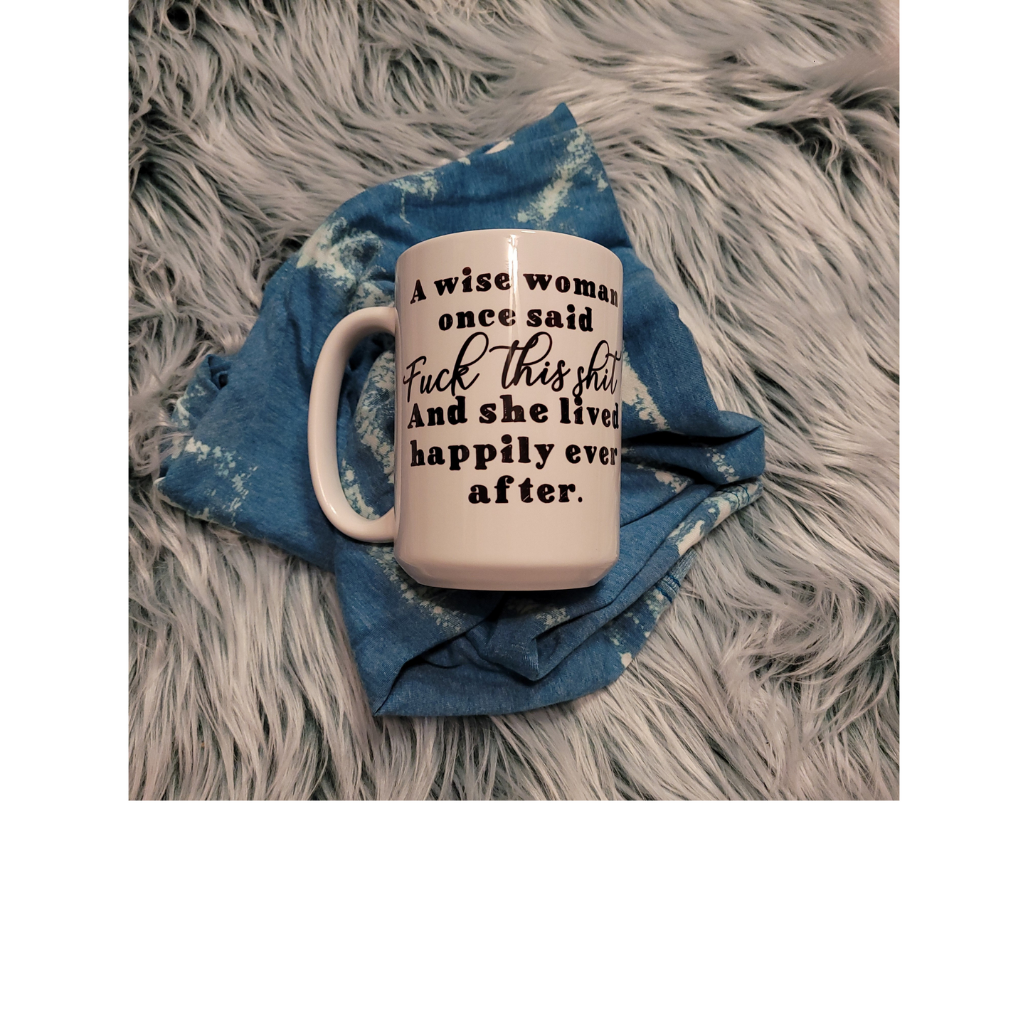 A wise woman once said.. Mug