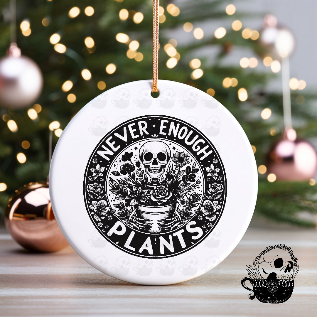 Never Enough Plants Ceramic Ornament