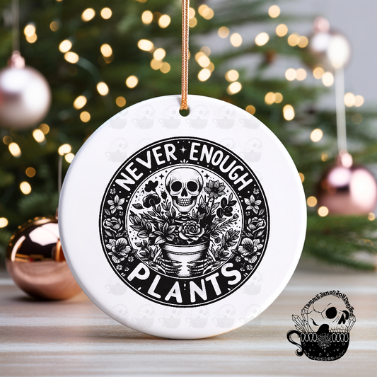 Never Enough Plants Ceramic Ornament