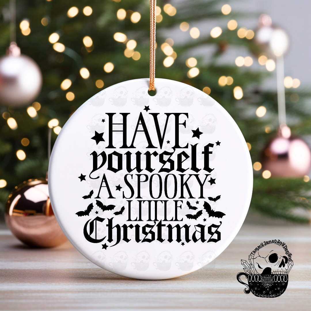 Have Yourself a Spooky Little Christmas Ceramic Ornament