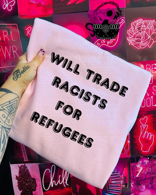 Will Trade Racists for Refugees (black)