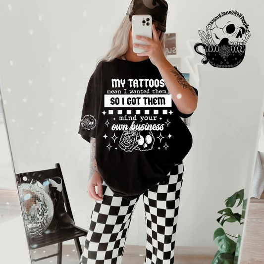 My tattoos mean I wanted them so I got them (white font)