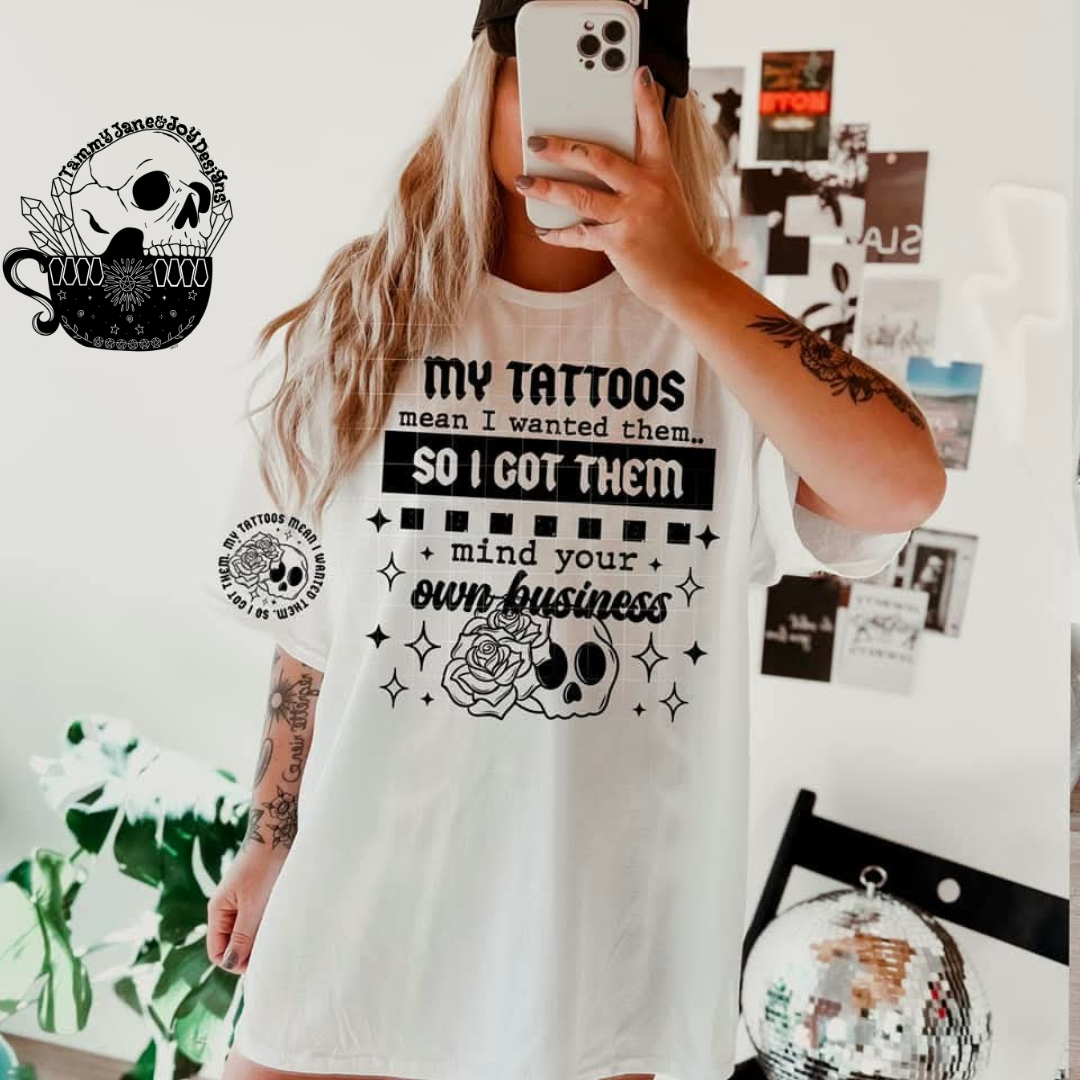 My tattoos mean I wanted them so I got them (black font)