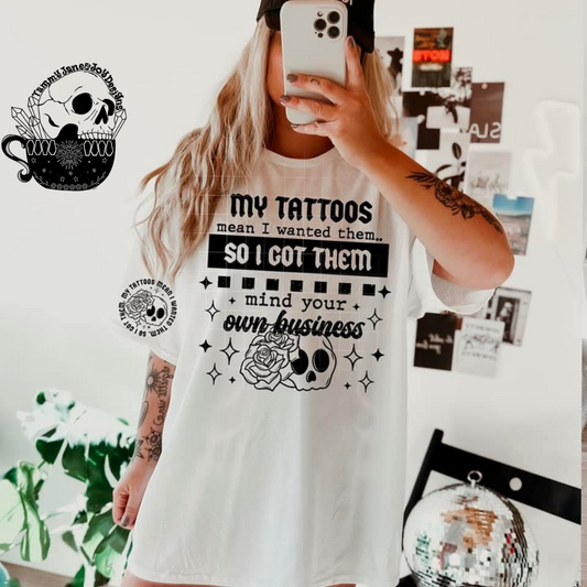 My tattoos mean I wanted them so I got them (black font)