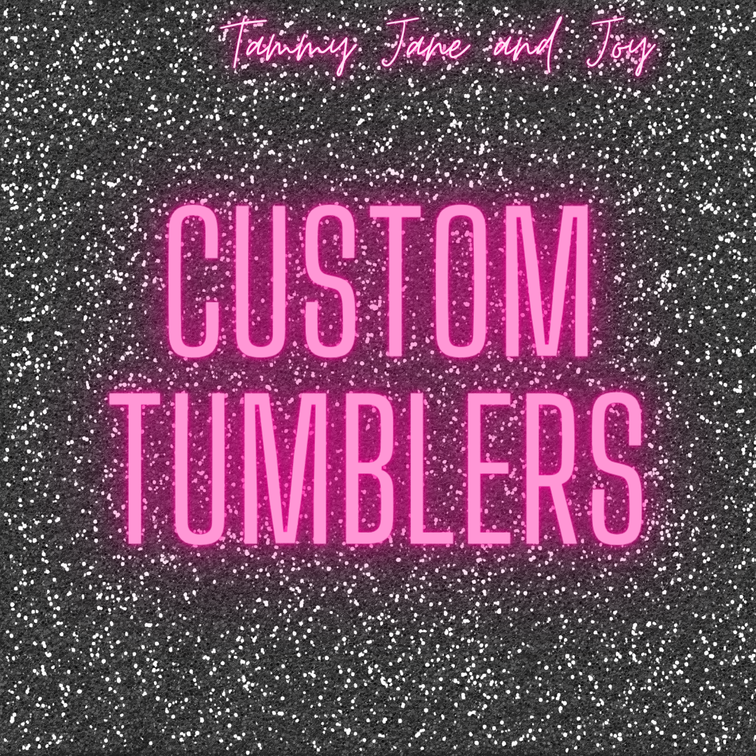 Custom tumbler