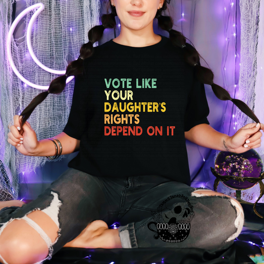 Vote like your daughters rights depend on it