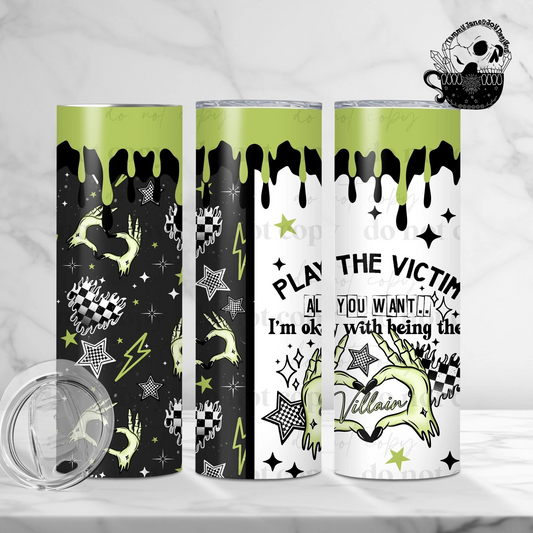 Play the Victim 20 oz Stainless Steel Tumbler