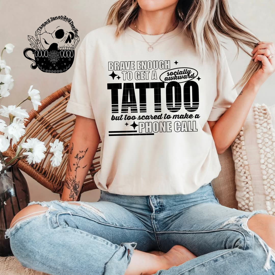 Brave Enough to get a Tattoo but too Socially Awkward to Make a Phone Call