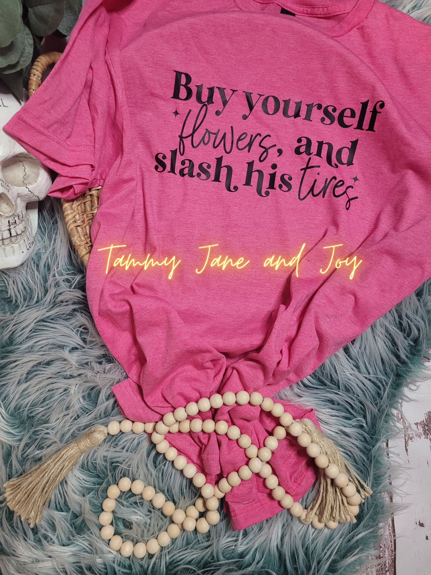 Buy yourself flowers slash his tires