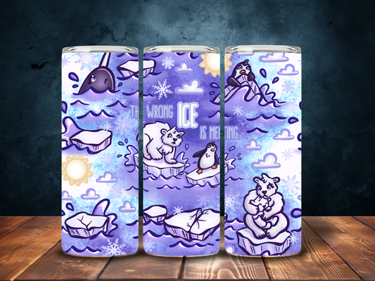 The wrong ICE is melting 20 oz Stainless Steel Tumbler