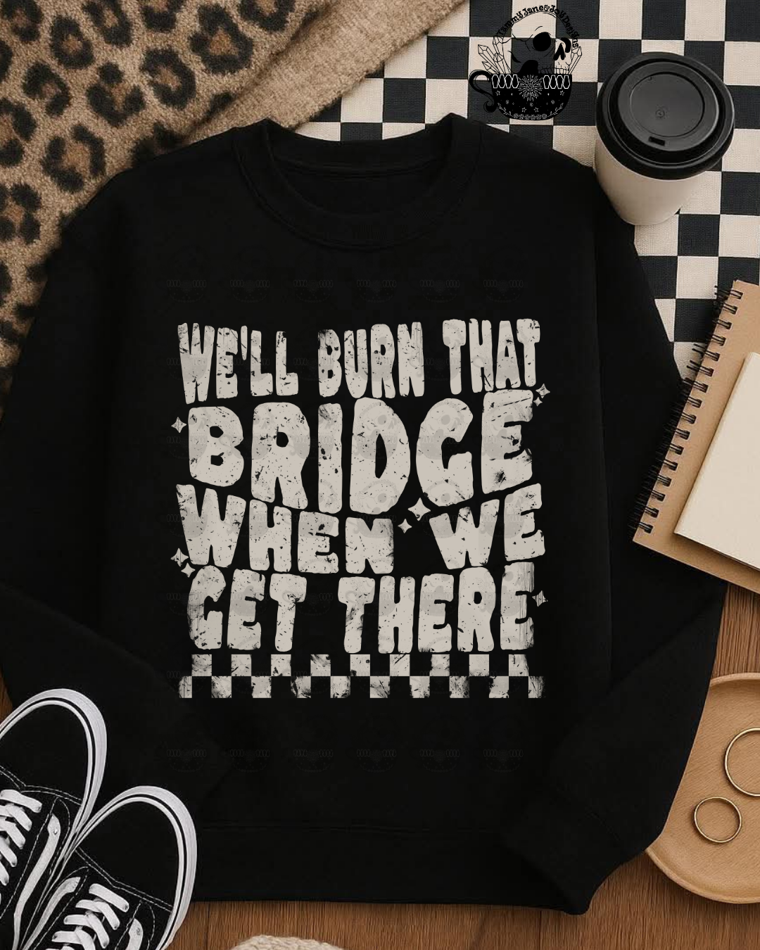 We’ll burn that bridge when we get there