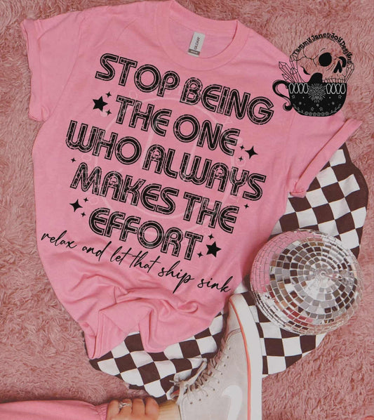 Stop being the one who always makes the effort