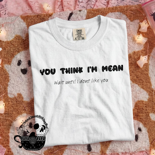 You think I’m mean?