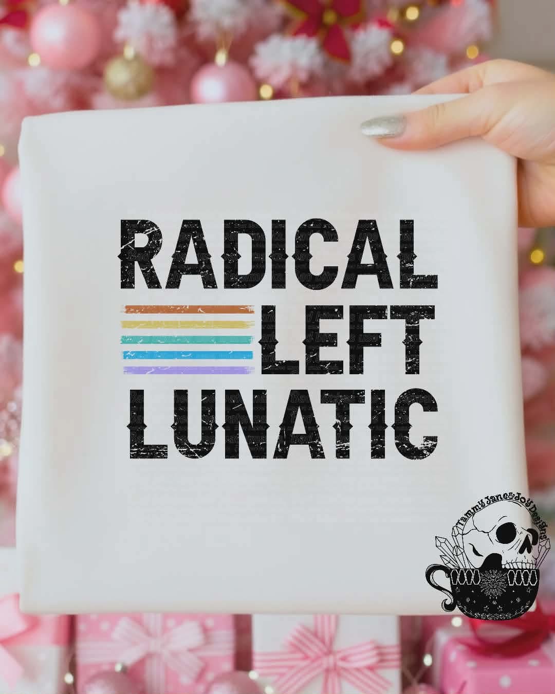 Radical Left Lunatic
