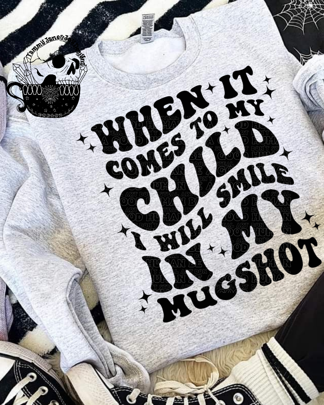 When it comes to my child I will smile in my mugshot (wavy design)