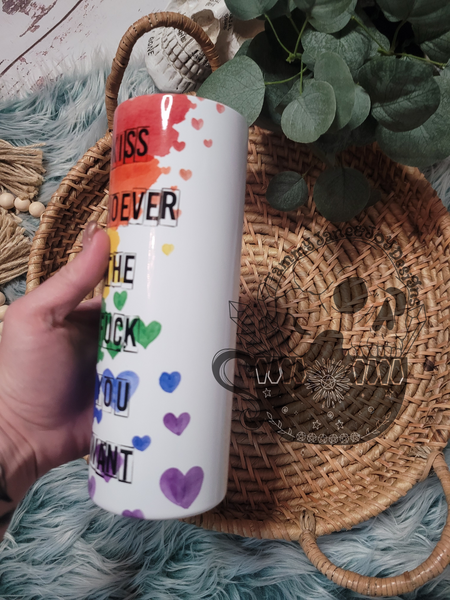 Kiss Whoever the F*ck You Want 20 oz Tumbler
