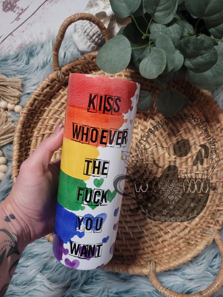 Kiss Whoever the F*ck You Want 20 oz Tumbler
