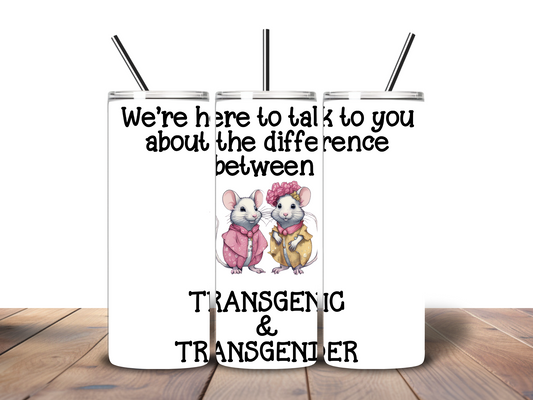 We're here to talk to you about the difference between transgenic & transgender 20 oz Stainless Steel Tumbler