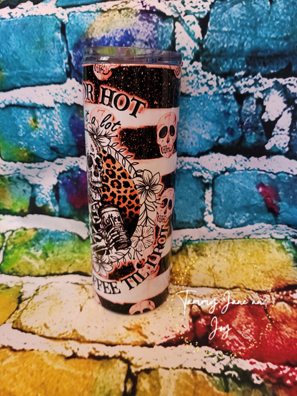 Iced or hot I like it a lot I'll drink coffee til I rot (20 oz tumbler)