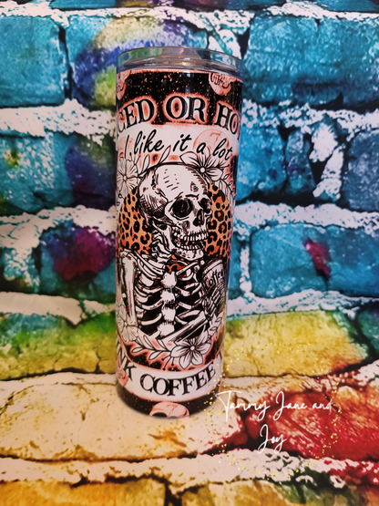 Iced or hot I like it a lot I'll drink coffee til I rot (20 oz tumbler)