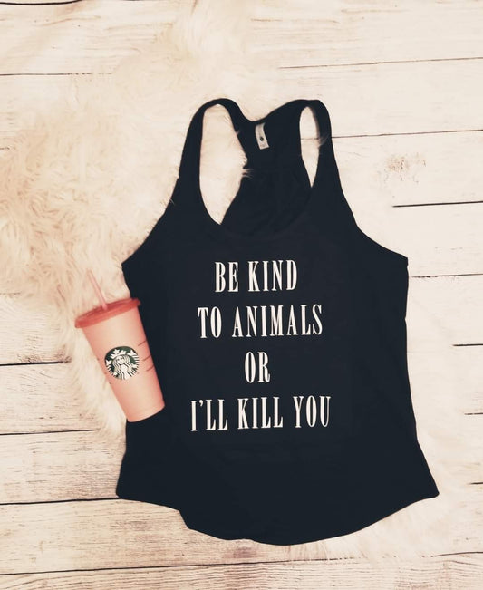 be kind to animals or...